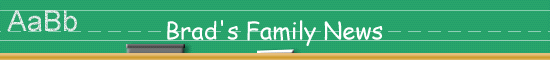Brad's Family News